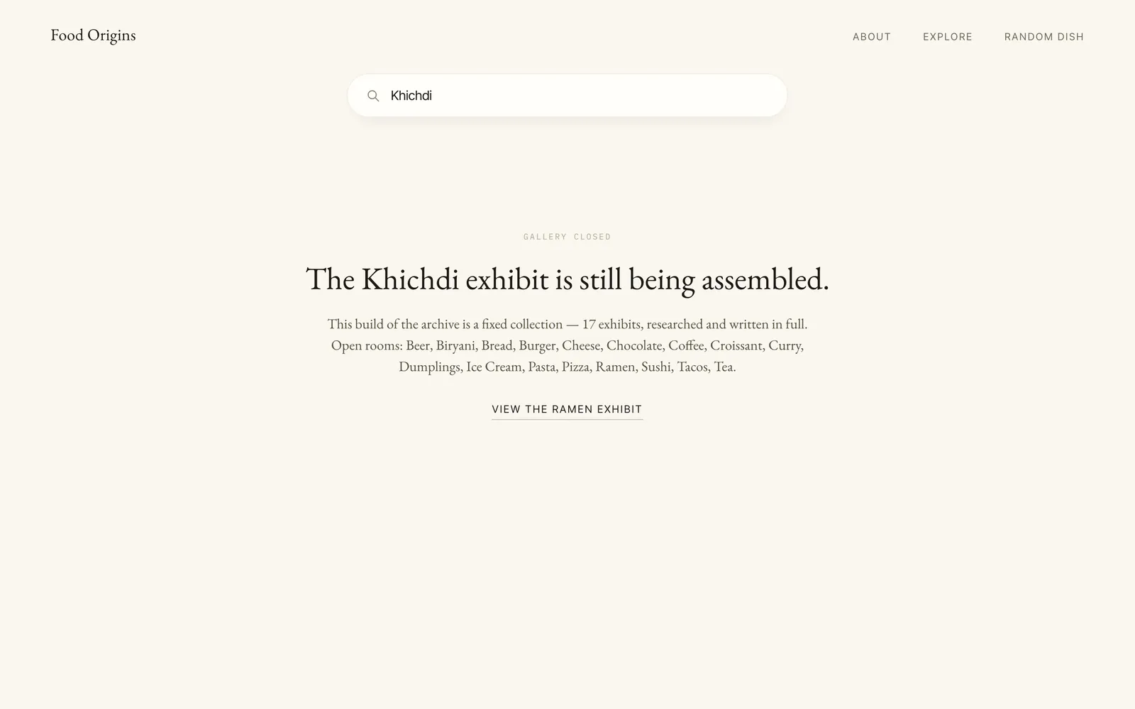 The empty state: the heading Gallery Closed, the line The Khichdi exhibit is still being assembled, a paragraph explaining that this build is a fixed collection of 17 exhibits, the full list of available dishes, and a link to view the Ramen exhibit.