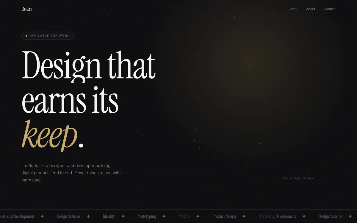 A dark homepage with a very large serif headline reading Design that earns its keep, an available-for-work pill above it, and a scrolling strip of discipline names at the bottom.